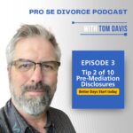 Pro Se Tips 2 of 10-Pre-Mediation Disclosures and Why You Need Them